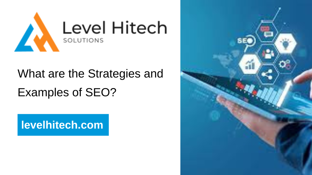 What are the Strategies and Examples of SEO - Level Hitech Solutions